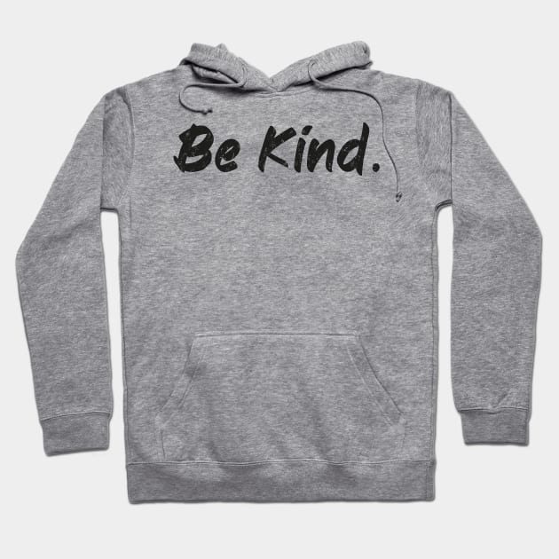 be kind Hoodie by Just Be Awesome   
